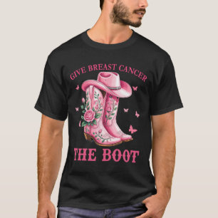 Give Breast Cancer The Boot Cowgirl Cancer Awarene T-Shirt