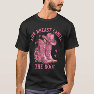 Give Breast Cancer The Boot Cowgirl Cancer T-Shirt