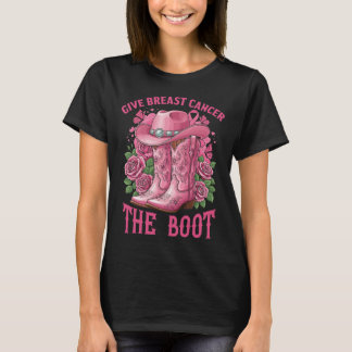 Give Breast Cancer The Boot Pink Cowboy Boots Hat T-Shirt