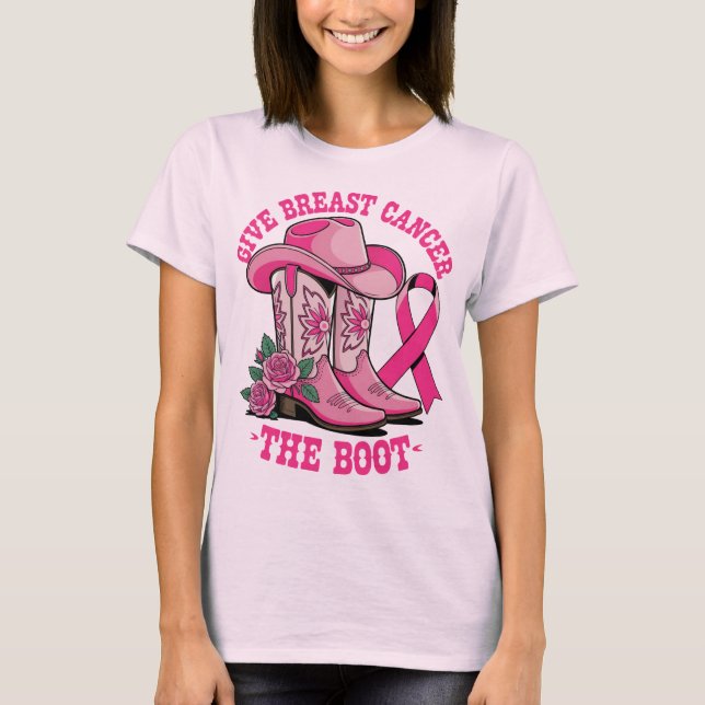 Give Breast Cancer The Boot Pink Cowboy Boots Hat T-Shirt (Front)