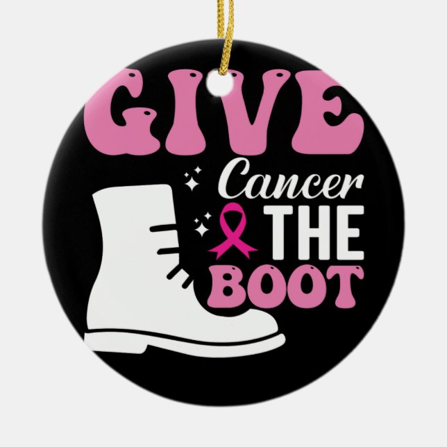 give cancer the boot breast cancer awareness ceramic ornament (Front)