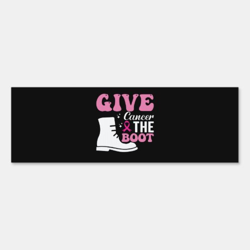 give cancer the boot breast cancer awareness sign