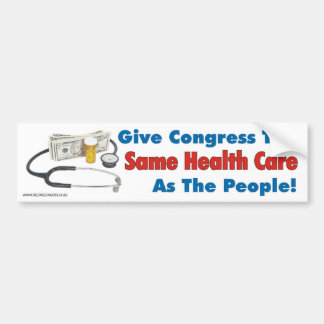 Give Congress the Same Health Care as the People! Bumper Sticker