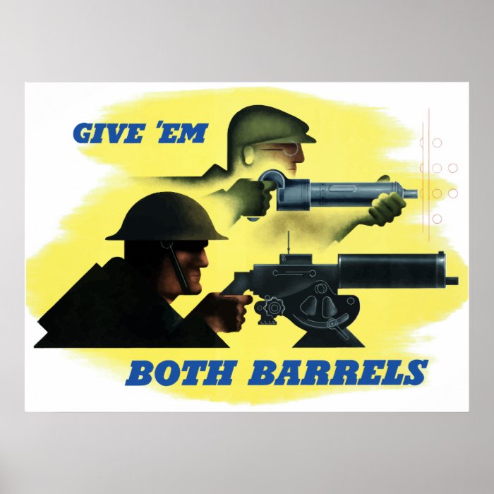 Give 'Em Both Barrels Posters