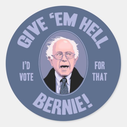Give 'Em Hell, Bernie Classic Round Sticker | Zazzle