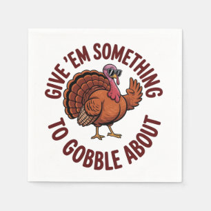 Give Em something to Gobble About Thanksgiving Napkins