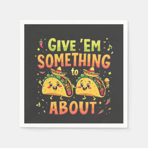 Give 'Em Something to Taco About Cinco De Mayo Napkins