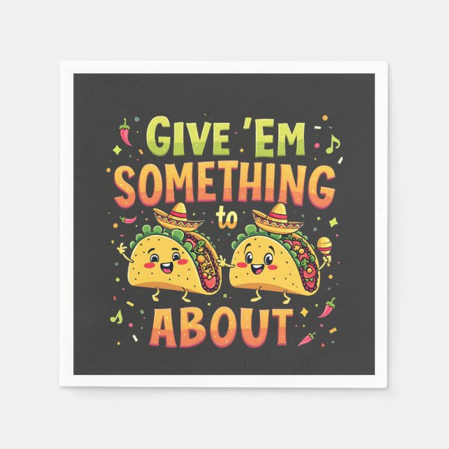 Give 'Em Something to Taco About Cinco De Mayo Napkins (Front)