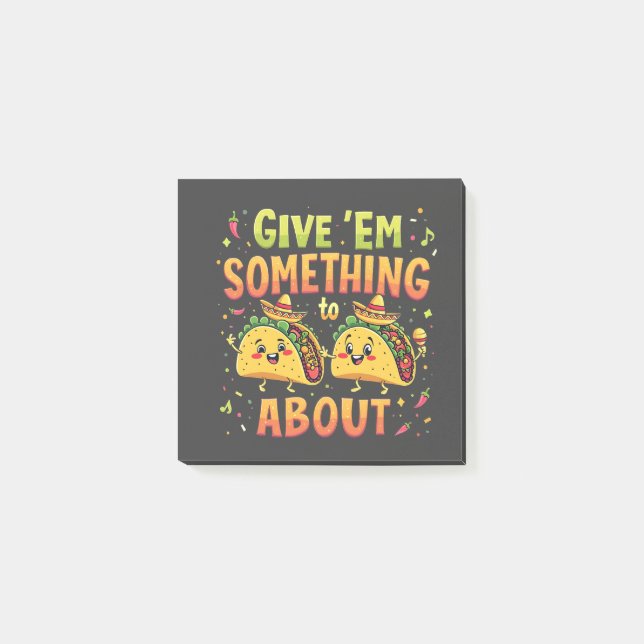 Give 'Em Something to Taco About Cinco De Mayo Post-it Notes (Front)