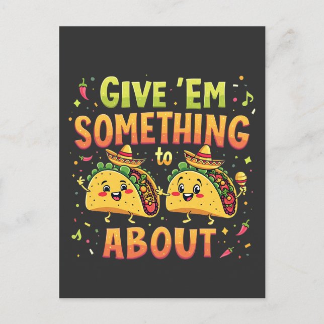 Give 'Em Something to Taco About Cinco De Mayo Postcard (Front)