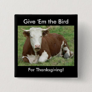 Give 'Em the Bird For Thanksgiving Pinback Button