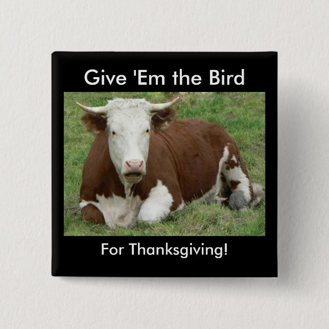 Give 'Em the Bird For Thanksgiving Pinback Button (Front)