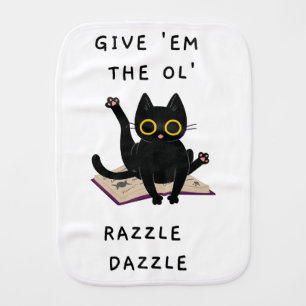  Give 'Em The Ol' Razzle Dazzle Baby Burp Cloth