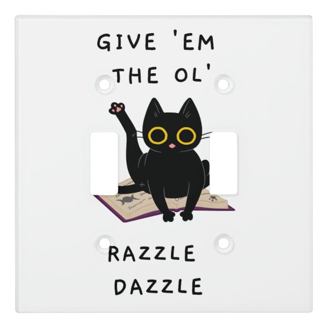  Give 'Em The Ol' Razzle Dazzle Light Switch Cover (Front)