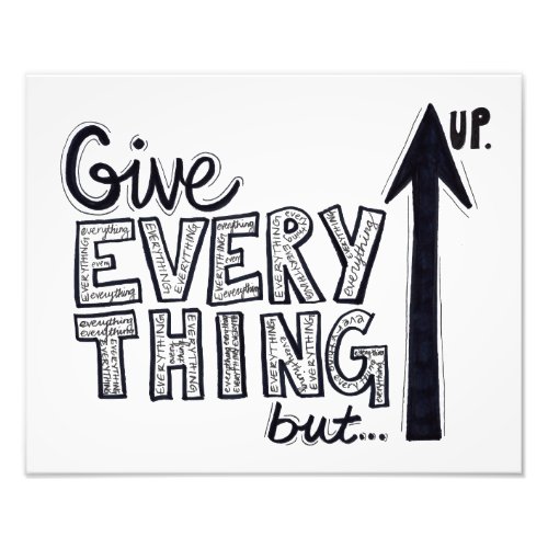 Give Everything But Up Photo Print