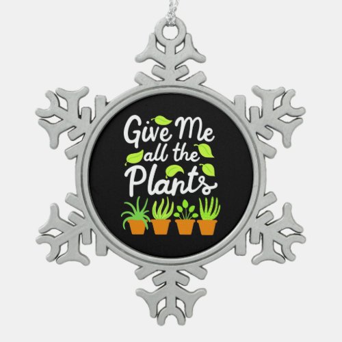 Give Gardener All The Plants Snowflake Pewter Christmas Ornament