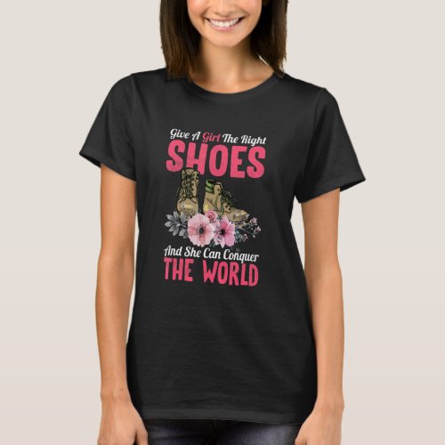 Give Girl The Right Shoes And She Can Conquer The  T_Shirt