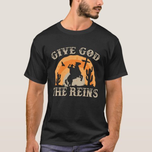 Give God The Reins Cowboy Retro T For Christian T_Shirt