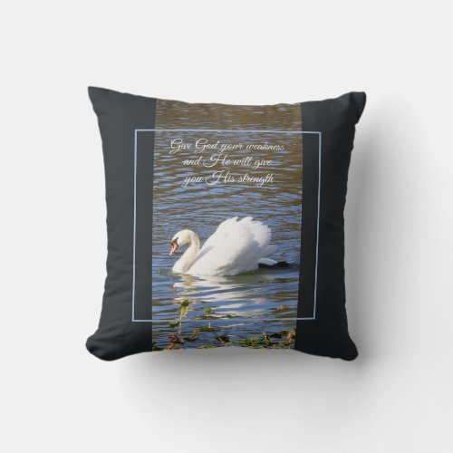 Give God Your Weakness Swan Throw Pillow