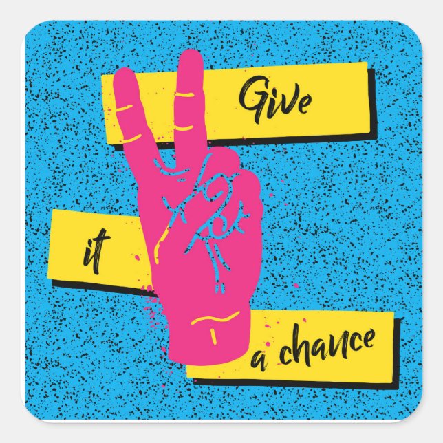 Give It a Chance Square Sticker (Front)