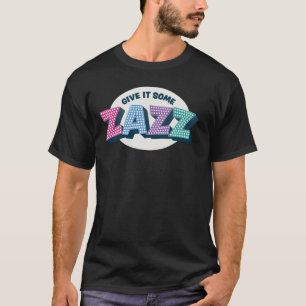 Give It Some Zazz! Musical Theater - Prom T-Shirt
