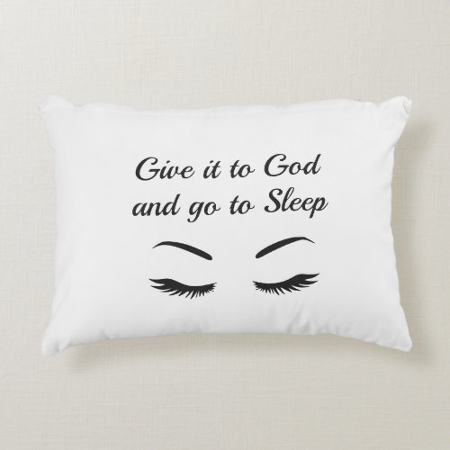 Give it to God and go to sleep Accent Pillow