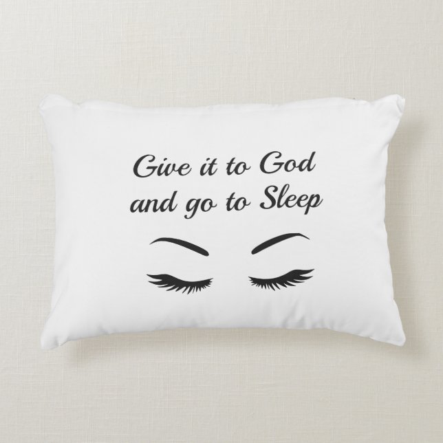 Give it to God and go to sleep Accent Pillow (Front)