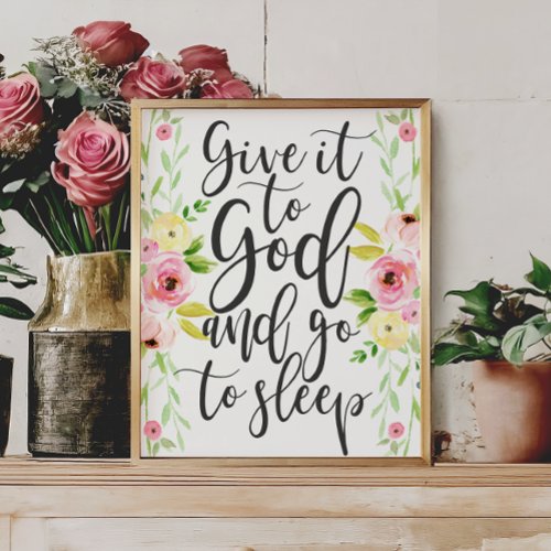 Give it to God and Go to Sleep _ Floral Print