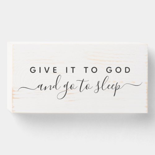 Give It To God and Go To Sleep Good Night Quote Wooden Box Sign