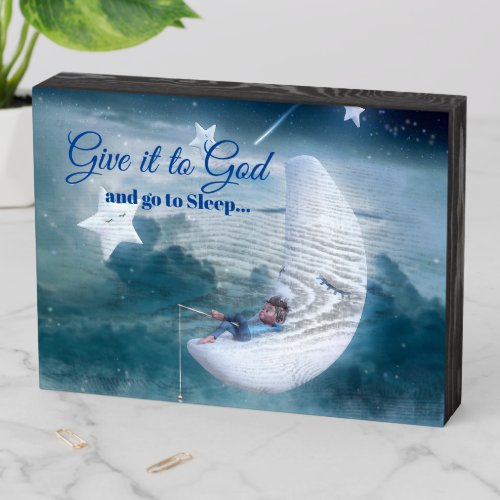 Give It To God And Go To Sleep Peaceful  Wooden Box Sign