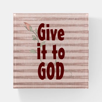 Give It To God Christian Paperweight by Christian_Quote at Zazzle
