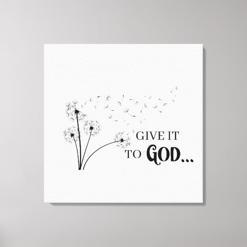 Give It To God Dandelion Canvas Print