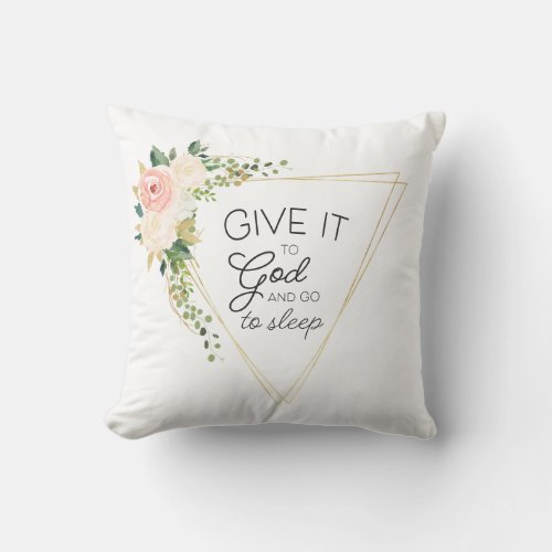 Give it to god Floral ChristianBible  Throw Pillow