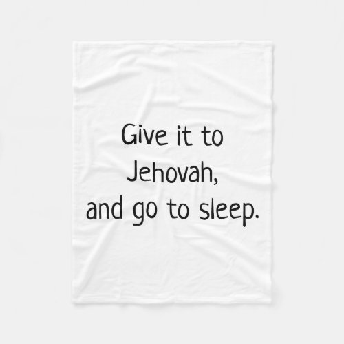 Give it to Jehovah and go to sleep Fleece Blanket