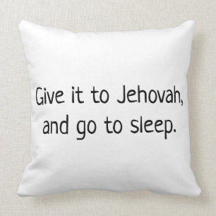 Give it to Jehovah and go to sleep Throw Pillow