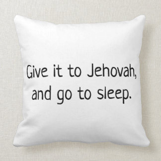 Give it to Jehovah and go to sleep Throw Pillow
