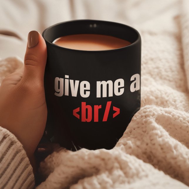 Give Me a Br/, Funny Programmer Saying, Coder Coffee Mug (Creator Uploaded)