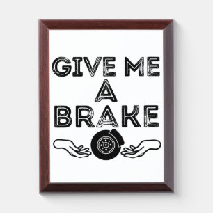 Give Me A Brake (Break) Silly Pun Joke Award Plaque