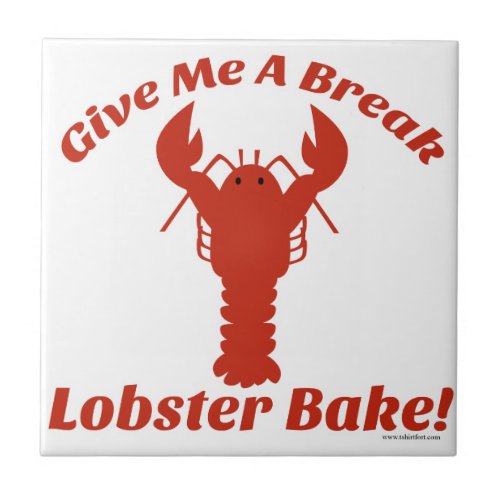 Give Me a Break Lobster Bake Tile