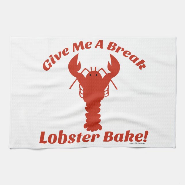 Give Me a Break Lobster Bake! Towel (Horizontal)