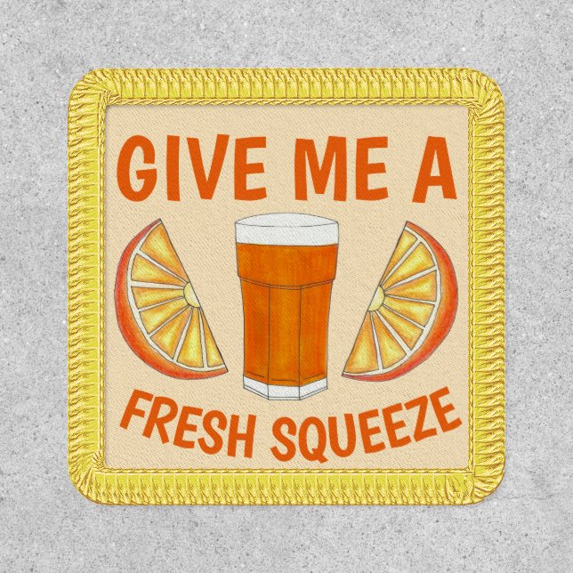 Give Me A Fresh Squeeze Orange Juice OJ Citrus Patch (Front)