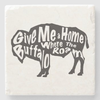 Give Me A Home Where Buffalo Roam Stone Coaster by WillowTreePrints at Zazzle