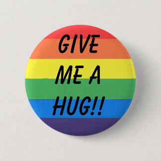 give me a hug!! pinback button