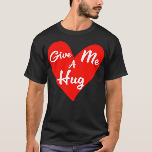 Give me a Hug T_Shirt