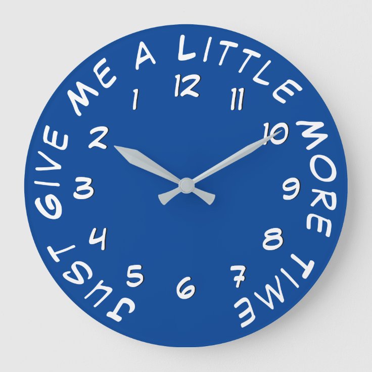 Give Me a Little More Time Blue Backwards Clock Zazzle