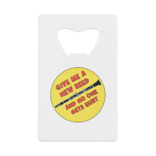Give me a New Reed and No One Gets Hurt Credit Card Bottle Opener