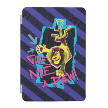 Give Me A Paw Ipad Mini Cover by madagascar at Zazzle