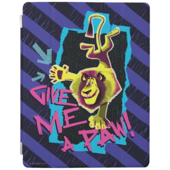 Give Me A Paw Ipad Smart Cover by madagascar at Zazzle