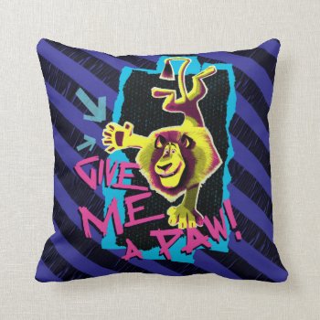 Give Me A Paw Throw Pillow by madagascar at Zazzle