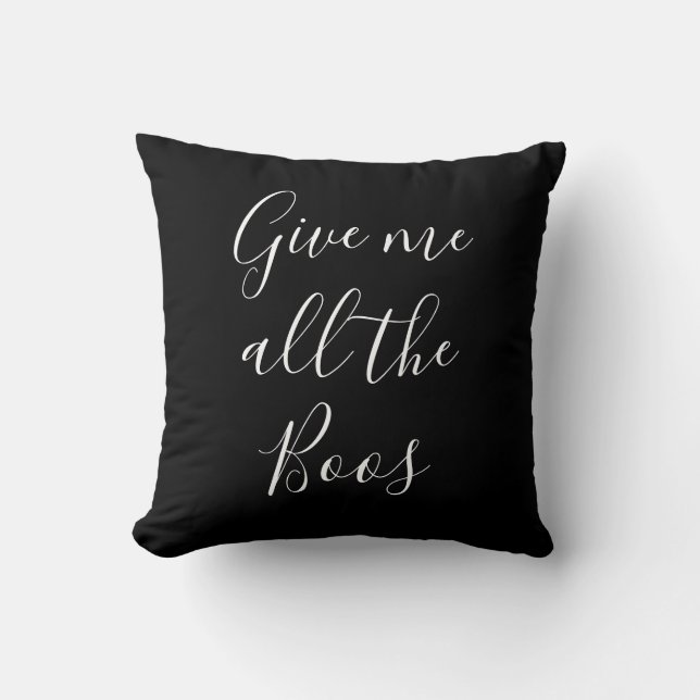 Give me all the Boos Black & White Throw Pillow (Front)